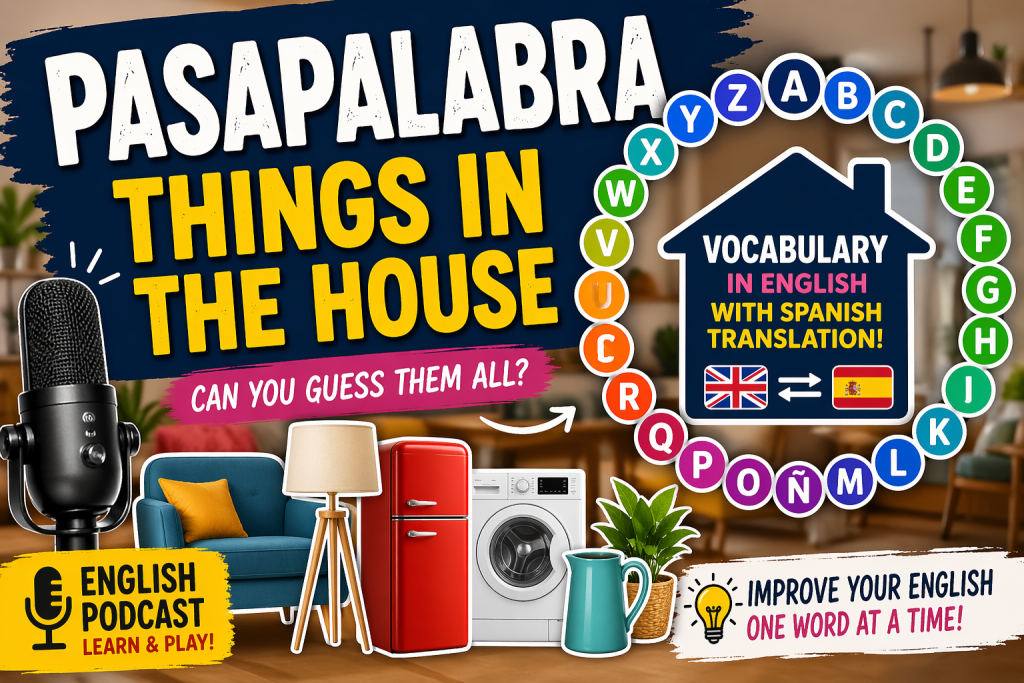 Pasapalabra - Objects in the House Podcast